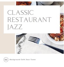 Classic Restaurant Jazz - Background Café Jazz Tunes