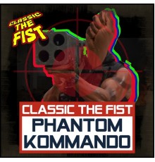 Classic The Fist - Phantom Kommando