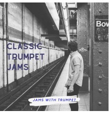 Classic Trumpet Jams - Jams with Trumpet