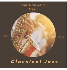 Classical Jazz - Classical Jazz Music 3