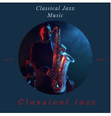 Classical Jazz - Classical Jazz Music, Vol. 10