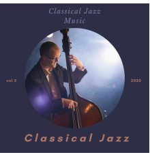 Classical Jazz - Classical Jazz Music, Vol. 5