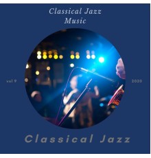 Classical Jazz - Classical Jazz Music, Vol. 9