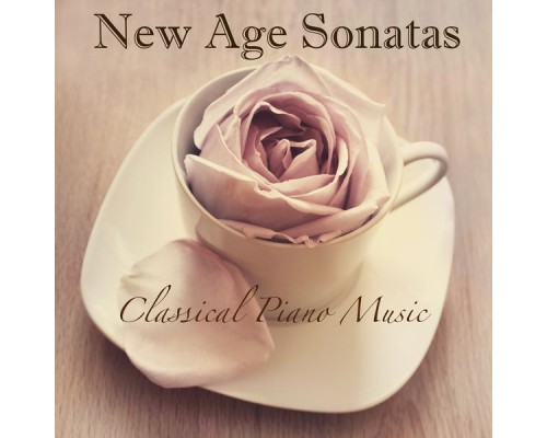 Classical New Age Piano Music - New Age Sonatas - Classical Piano Music for Relaxation, Sleeping, Studying, Zen Meditation