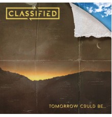 Classified - Tomorrow Could Be...