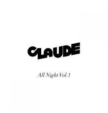 Claude - All Night, Vol. 1