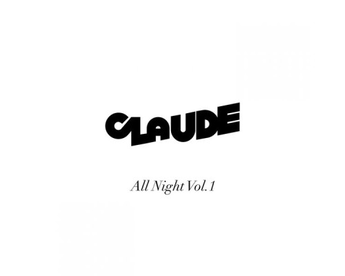 Claude - All Night, Vol. 1