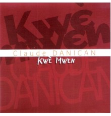 Claude Danican - Kwè mwen
