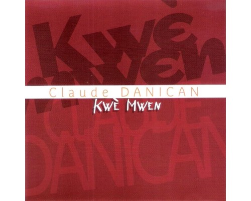 Claude Danican - Kwè mwen