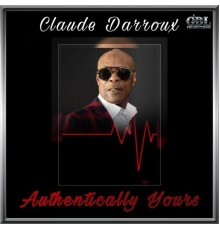 Claude Darroux - Authentically Yours