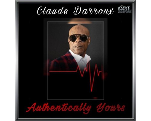 Claude Darroux - Authentically Yours