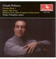 Claude Debussy - DEBUSSY, C.: Preludes, Book 1 / Images, Series 1 (Schepkin) (Claude Debussy)
