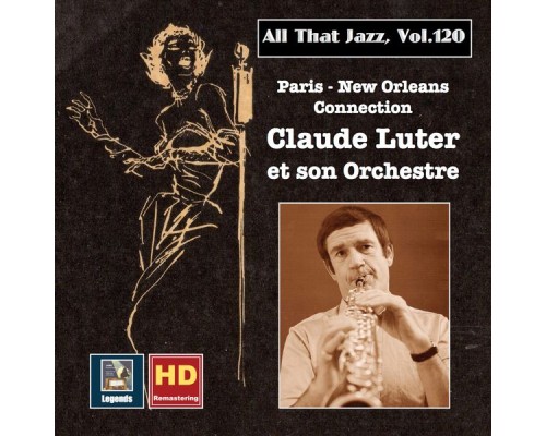 Claude Luter, Claude Luter and His Orchestra - All that Jazz, Vol. 120: Paris - New Orleans Connection – Claude Luter et son orchestre (2019 Remaster)