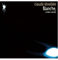 Claude Léveillée - Blanche, la bien-aimée