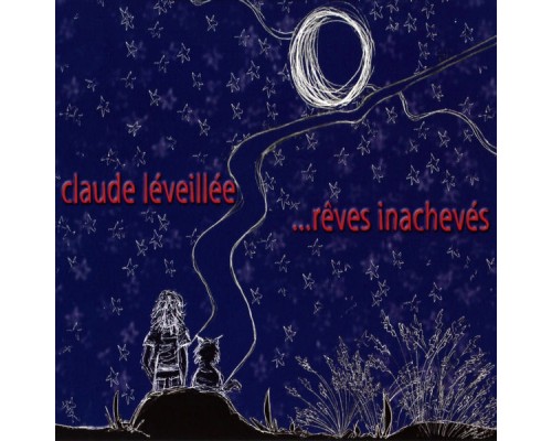 Claude Léveillée - …rêves inachevés