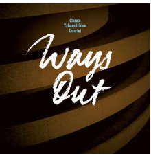Claude Tchamitchian Quartet - Ways Out (feat. Régis Huby, Rémi Charmasson & Christophe Marguet)