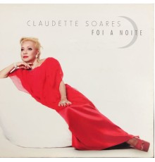 Claudette Soares - Foi a Noite