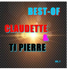 Claudette & Ti Pierre - Best-of claudette & ti pierre  (Vol. 2)