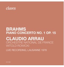 Claudio Arrau, Orchestre National de France & Witold Rowicki - Brahms: Piano Concerto No. 1. Op. 15  (Live Recording, Lausanne 1978)