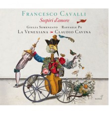 Claudio Cavina, La Venexiana, Raffaele Pe, Giulia Semenzato - Cavalli: Sospiri d'amore