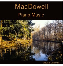 Claudio Colombo - Macdowell: Piano Music