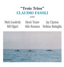 Claudio Fasoli - Trois trios