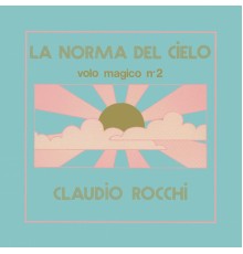 Claudio Rocchi - La norma del cielo - Volo magico n. 2