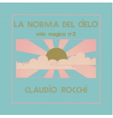 Claudio Rocchi - La norma del cielo - Volo magico n. 2