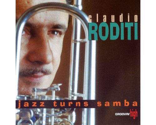 Claudio Roditi - Jazz Turns Samba