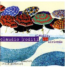 Claudio Roditi - Claudio, Rio & Friends