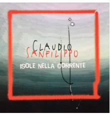 Claudio Sanfilippo - Isole nella corrente