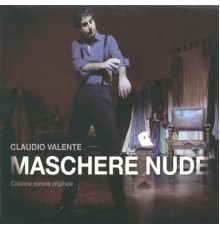 Claudio Valente - Maschere nude (Colonna Sonora Originale)