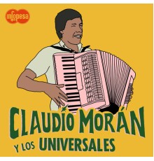 Claudío Morán y Los Universales - Claudío Morán y Los Universales
