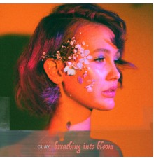 Clay - Breathing into Bloom