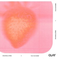 Clay - strawberry fields forever