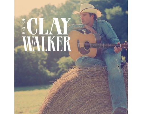 Clay Walker - Best Of