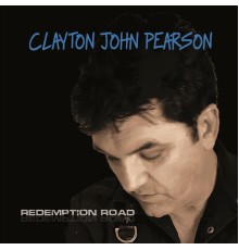 Clayton John Pearson - Redemption Road