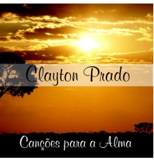 Clayton Prado - Canções para a Alma