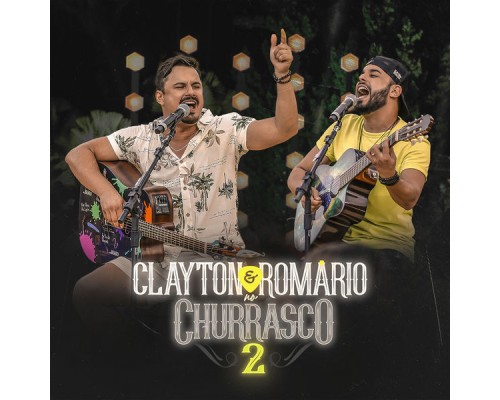 Clayton & Romário - No Churrasco 2 (Ao Vivo / Vol. 2)