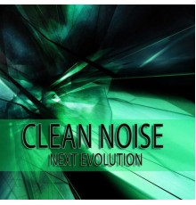 Clean Noise - Next Evolution