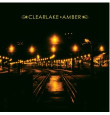 Clearlake - Amber