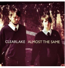 Clearlake - Almost The Same