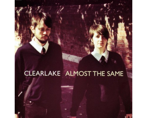 Clearlake - Almost The Same