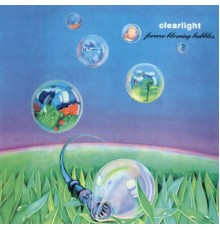 Clearlight - Forever Blowing Bubbles