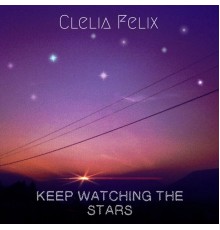 Clelia Felix - Keep Watching The Stars