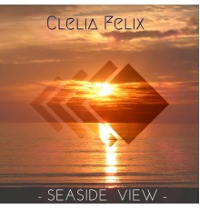 Clelia Felix - Seaside View (Original Mix)