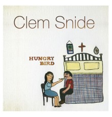 Clem Snide - Hungry Bird