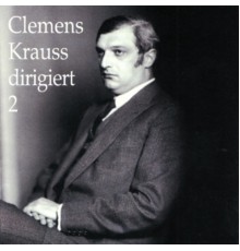 Clemens Krauss - Clemens Krauss dirigiert die Wiener Philharmoniker (Vol. 2)