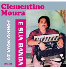 Clementino Moura - Forró Nota 10, Vol. III