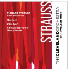 Cleveland Orchestra, Franz Welser-Möst - Richard Strauss: Three Tone Poems